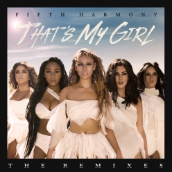 Fifth Harmony - Thats My Girl (Remixes)